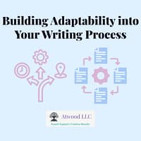 Building Adaptability into the Writing Process